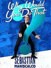 Filmposter Sebastian Maniscalco: Why Would You Do That?