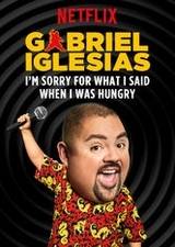Filmposter Gabriel lglesias: I’m Sorry For What I Said When I Was Hungry