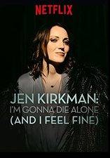 Jen Kirkman: I&#39;m Gonna Die Alone (And I Feel Fine)