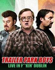 Trailer Park Boys Live In F**kin&#39; Dublin