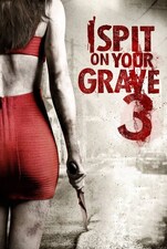 I Spit on Your Grave: Vengeance is Mine