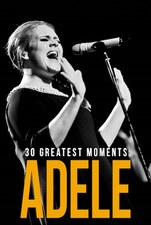 30 Greatest Moments: Adele