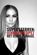 Filmposter Supersterren: Jennifer Lopez - Het Échte Verhaal