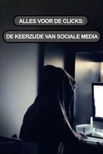 Alles Voor De Clicks: De Keerzijde Van Sociale Media