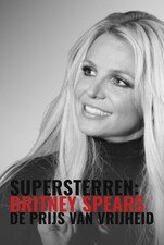 Supersterren: Britney Spears - De Prijs Van Vrijheid